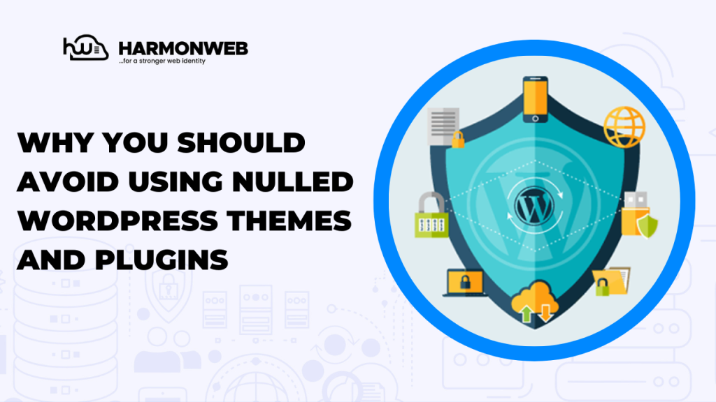 Why You Should Avoid Using Nulled WordPress Themes and Plugins