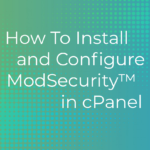 How-To-Install-and-Configure-ModSecurity-in-cPanel.png