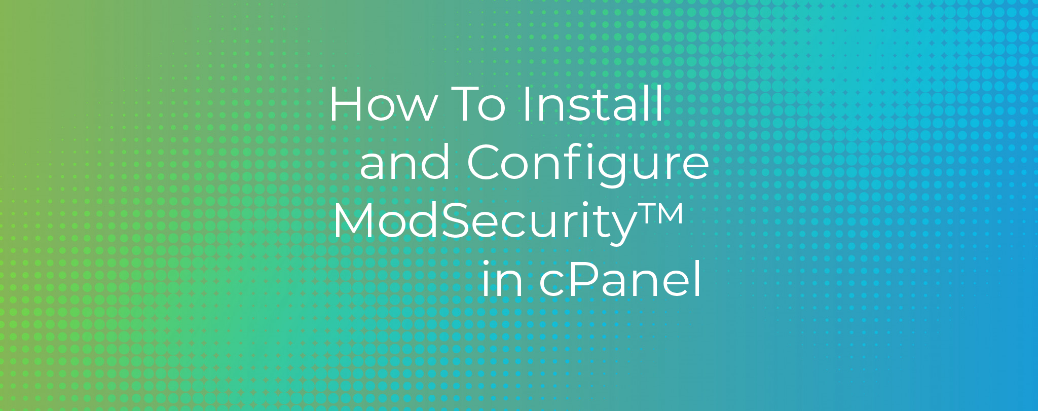 How-To-Install-and-Configure-ModSecurity-in-cPanel.png