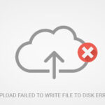 How to Fix “Upload: Failed to Write File to Disk” Error in WordPress