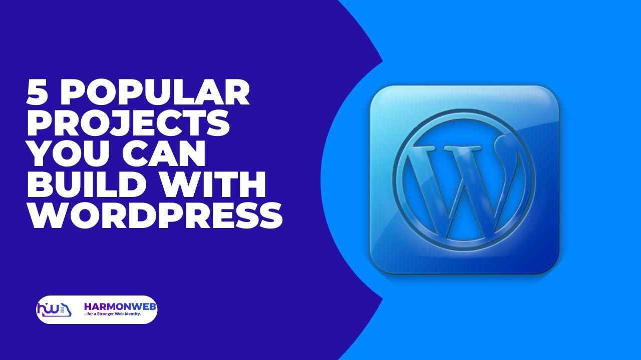 5 Popular Projects You can Build With WordPress