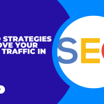 Best SEO Strategies to Improve Your Organic Traffic in 2023