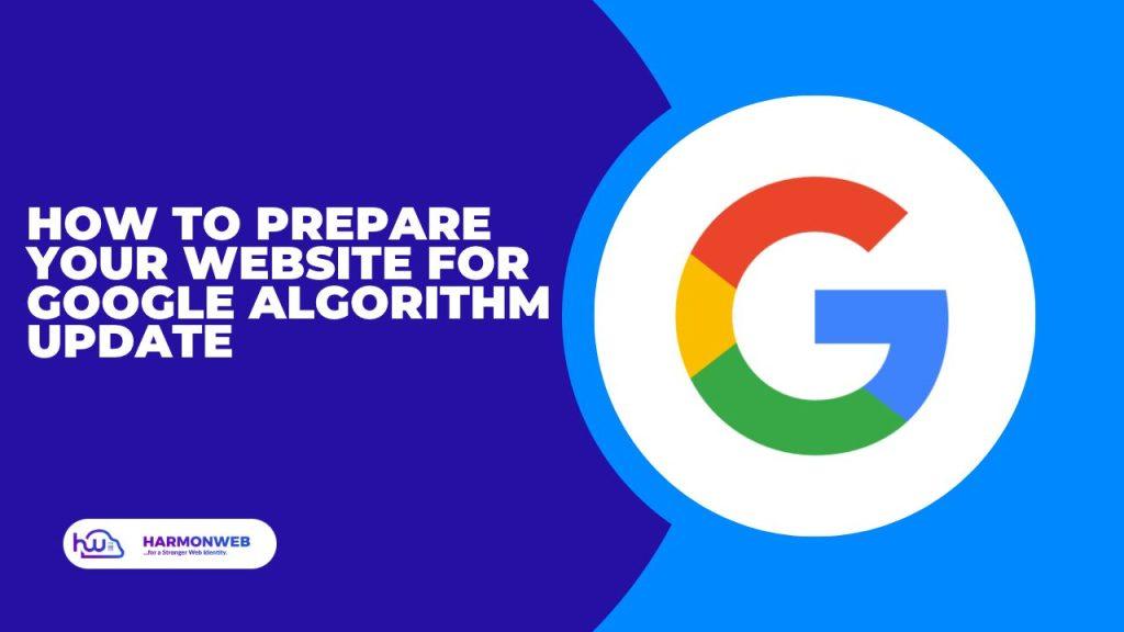 How to Prepare Your Website for Google Algorithm Update