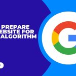 How to Prepare Your Website for Google Algorithm Update