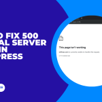 How to Fix 500 Internal Server Error in WordPress