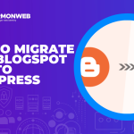 How To Migrate Your Blogspot Blog To WordPress
