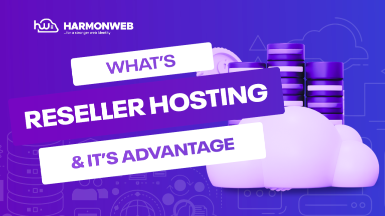 What is Reseller Hosting and what are its advantages? | HarmonWeb Blog