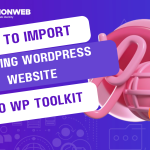 How To Import An Existing WordPress Website Into WP Toolkit