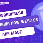 How WordPress is changing how websites are made.