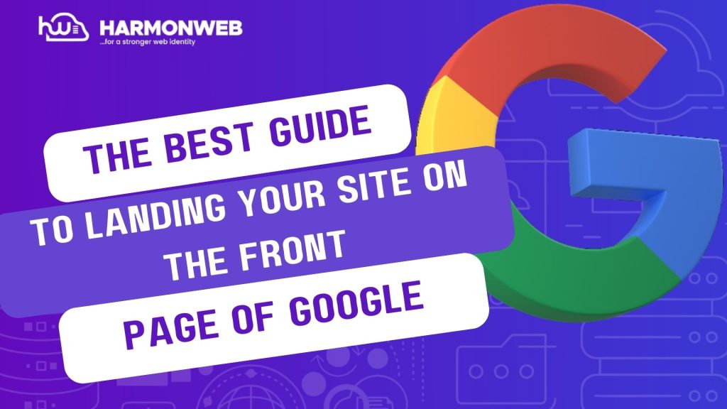 The Best Guide to Landing Your Site on the Front Page of Google