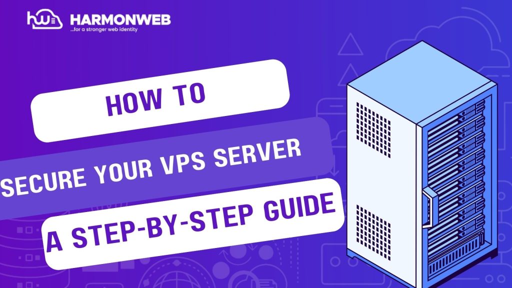 Step-by-step Guide To Securing Your VPS Server
