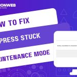 How to Fix WordPress Stuck in Maintenance Mode