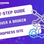 Step-by-Step Guide To Recover A Broken WordPress Site