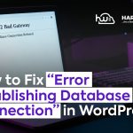 How to Fix "E‌⁠rror Establishing Database Connection" in WordPress