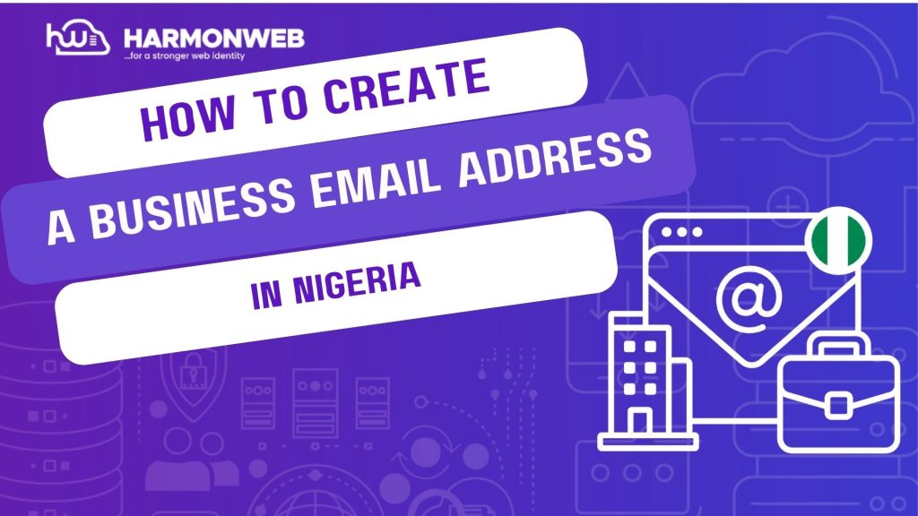 How to Create a Business Email Address in Nigeria