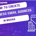 How to Create a Business Email Address in Nigeria