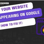 Why Your Website Is Not Appearing On Google And How To Fix It