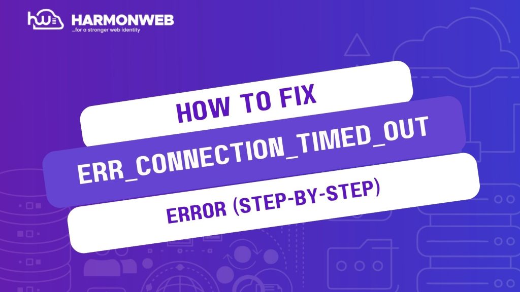 How to Fix the "ERR_CONNECTION_TIMED_OUT" Error (Step-by-Step)