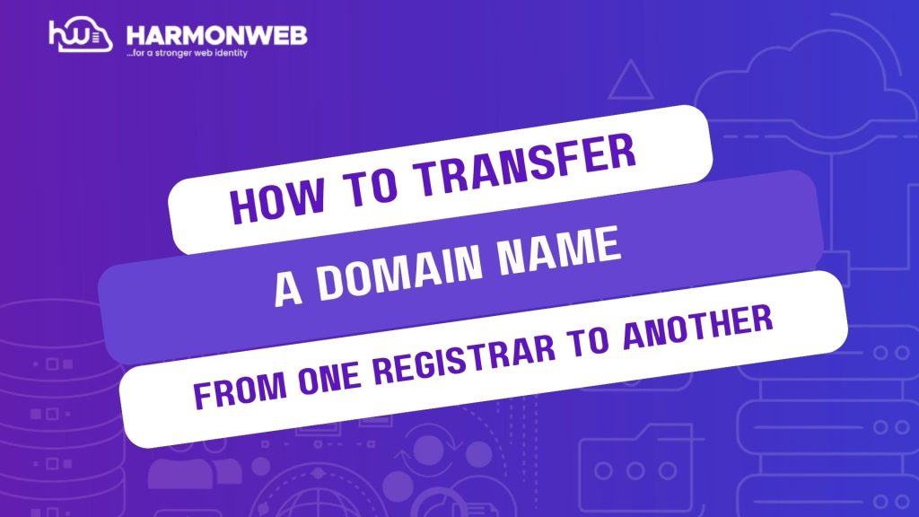 How to Transfer a Domain Name from One Registrar to Another