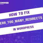 How to Fix ERR_TOO_MANY_REDIRECTS in WordPress