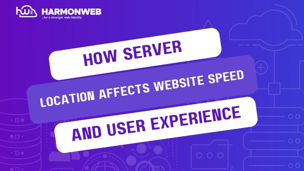 How Server Location Affects Website Speed and User Experience