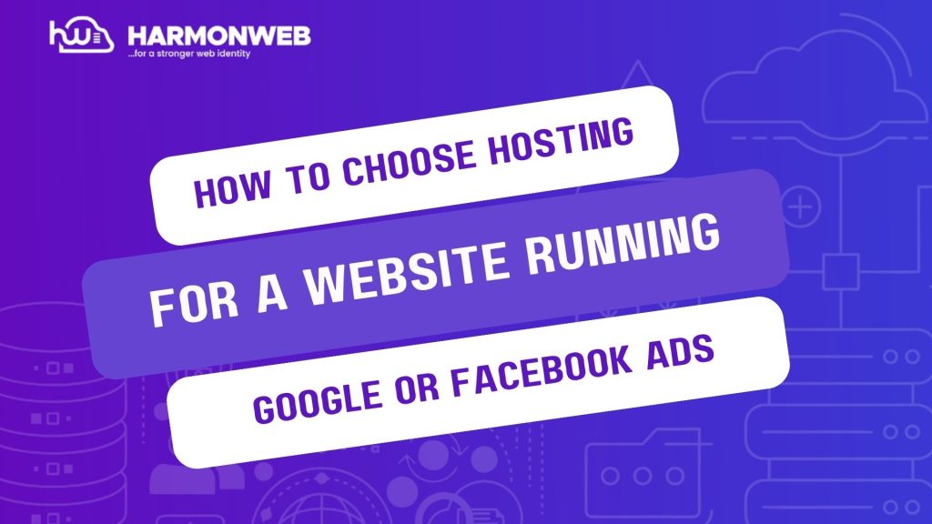 How to Choose Hosting for a Website Running Google or Facebook Ads