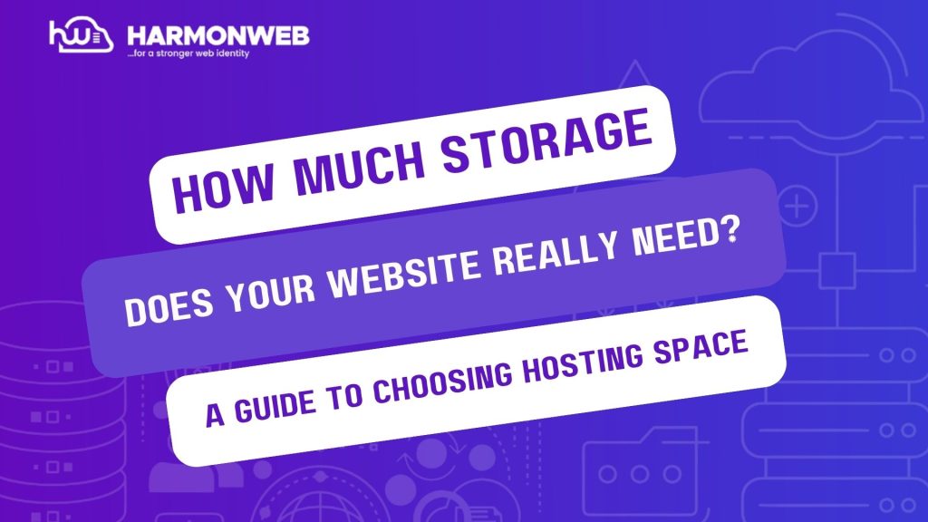 How Much Storage Does Your Website Really Need? A Guide to Choosing Hosting Space