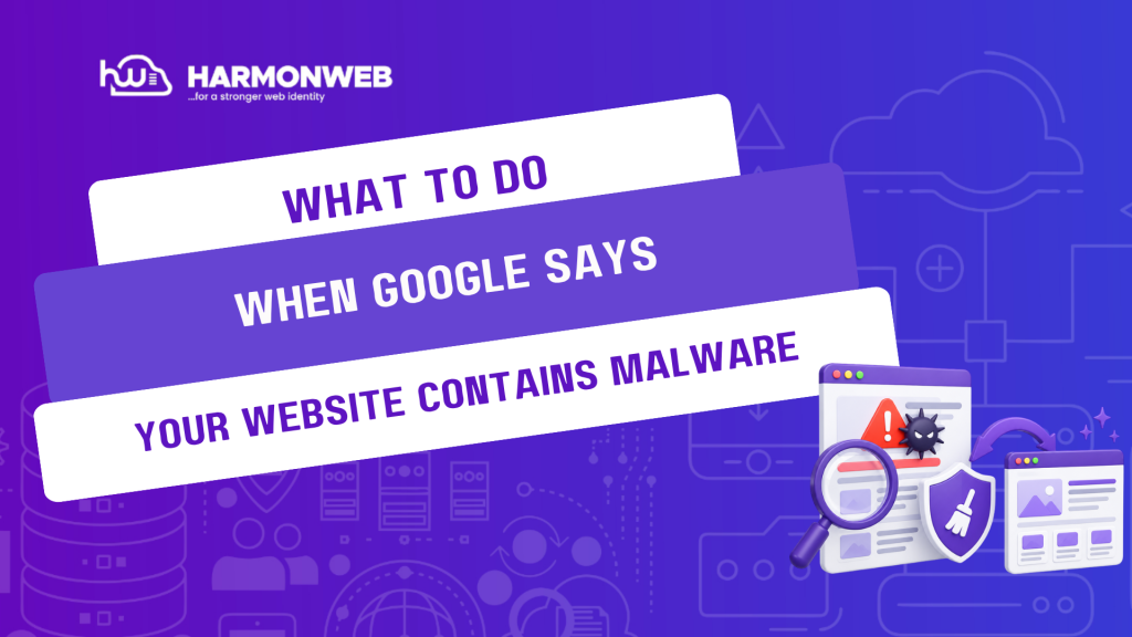What to Do When Google Says Your Website Contains Malware