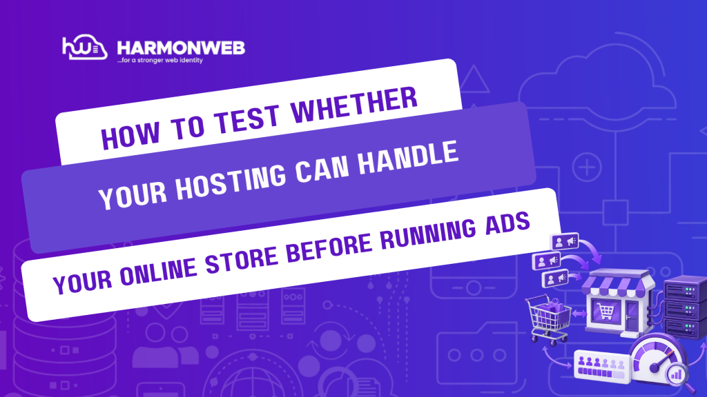 How to Test Whether Your Hosting Can Handle Your Online Store Before Running Ads