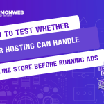 How to Test Whether Your Hosting Can Handle Your Online Store Before Running Ads