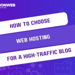 How to Choose Web Hosting for a High-Traffic Blog